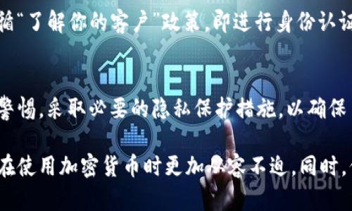 在讨论tp钱包地址是否可以查出身份之前，我们需要了解一些关于区块链和加密钱包的基本知识。

什么是TP钱包？
TP钱包是一种支持多种数字资产的加密货币钱包。它通常用于存储、发送和接收加密货币，用户可以通过它管理他们的资产。TP钱包的安全性相对较高，但由于其去中心化特性，用户需要时刻保持对自己私钥的保护。任何人无法主动获取他人的钱包地址背后与之相关的个人信息，这是加密货币的一个基本特点。

区块链的匿名性
区块链技术以其去中心化和匿名性的特征而闻名。每个用户在使用加密货币时，所生成的交易记录仅仅展示出钱包地址，而不关联到真实身份。这意味着虽然在区块链上每笔交易都是公开透明的，但钱包地址与个人身份之间没有直接的联系。

钱包地址的可查询性
虽然TP钱包的交易记录是公开的，但这并不代表你可以轻易地追溯到地址背后的用户。对于区块链而言，钱包地址如同一串唯一的数字和字母组合，它本身并不携带任何身份信息。用户之间的交易记录在区块链上是透明的，但只有与这些地址相关联的用户，才能清楚地知道彼此的身份。

何时能够查到身份信息？
尽管区块链本身是匿名的，但在某些情况下，用户的身份可能会不小心暴露。例如，当用户将加密货币转移到交易所时，通常需要进行身份认证。如果一个人在交易所上使用自己的身份信息注册，那么其钱包地址就可能与其真实身份关联起来。此外，社交媒体上的宣传、论坛发帖或其他网络活动中，任何公开分享钱包地址的行为都可能导致身份泄露。

使用区块链分析工具
一些区块链分析公司开发了特定的工具，可以通过分析交易模式、钱包地址间的相互联系等方式，追踪资金流向。尽管这些工具可以帮助界定资金来源，但依然无法准确确定钱包地址背后的真实身份。大部分时候，这只是一种为执法机构提供的潜在线索，而非明确证据。

用户保护隐私的方法
如果你希望在进行加密货币交易时保护自己的隐私，可以考虑以下几种方法：br
1. **使用不同的钱包地址**：每次交易时使用新的地址，不仅可以提高隐私性，也能更好地管理资金。br
2. **避免暴露身份**：在社交平台上，不要随意分享你的钱包地址。br
3. **选择合适的交易平台**：一些交易平台支持匿名交易，能够保证用户在交易时不曝光个人信息。br
4. **使用混币服务**：通过混合加密货币的服务，能够进一步提升你的资金隐秘性。此类服务将在多个地址之间分散交易，降低追踪的可能性。

法律与合规性
虽然区块链和加密货币的设计初衷是保护用户的隐私权，但各国对加密货币的法律和监管政策正在不断演变。在一些国家或地区，监管机构要求交易所遵循“了解你的客户”政策，即进行身份认证。这样的措施可以帮助打击洗钱、诈骗和其他金融犯罪行为，但也可能影响普通用户的隐私保护。

总结
总体来说，TP钱包地址本身并不能直接查询到使用者的身份，因其设计的去中心化和匿名性特征使得个人信息难以追踪。但用户在使用加密货币时应保持警惕，采取必要的隐私保护措施，以确保自身的安全。不论是在技术层面还是法律层面，用户都需要了解相关的信息，以保护自己的资产和隐私。

在当今的数字货币世界，安全和隐私是每一个用户都必须考虑的重要因素。我们希望上述信息能够帮助你更好地理解TP钱包及其背后的区块链技术，让你在使用加密货币时更加从容不迫。同时，保护自己的隐私也意味着要增强自己的安全意识，做到无论是在数字世界还是现实社会中，都能保持对自己信息的控制与保护。